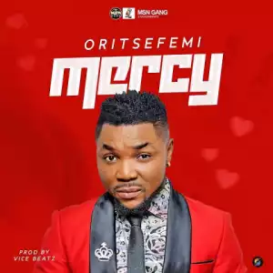 Oritse Femi - Mercy (prod. Vicebeatz)